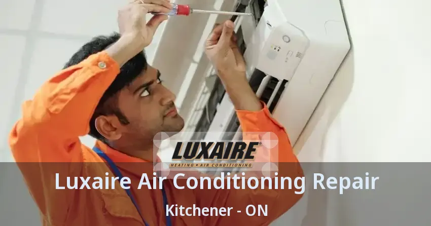Luxaire Air Conditioning Repair Kitchener - ON