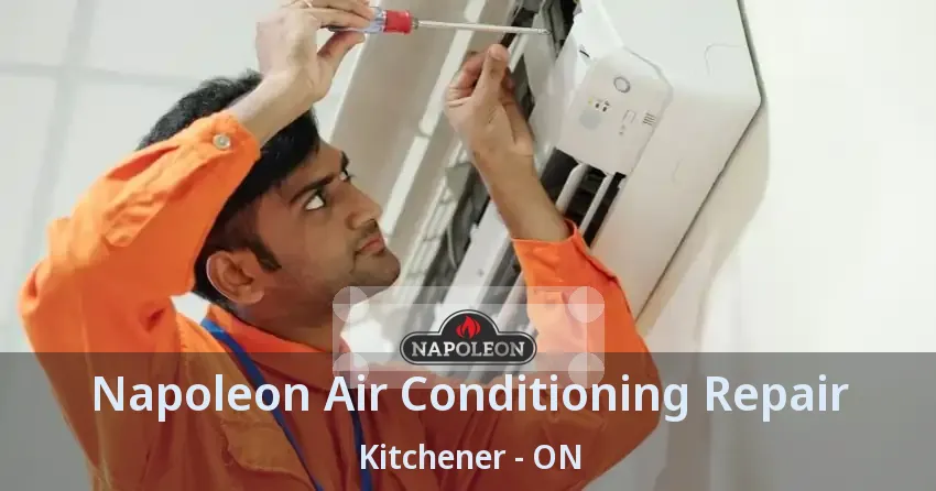 Napoleon Air Conditioning Repair Kitchener - ON