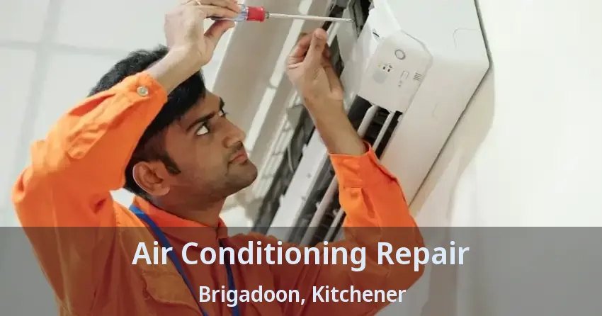 Air Conditioning Repair Brigadoon, Kitchener - ON
