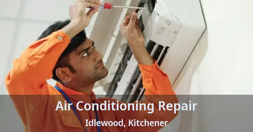 Air Conditioning Repair Idlewood, Kitchener - ON