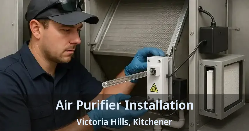 Air Purifier Installation Victoria Hills, Kitchener - ON