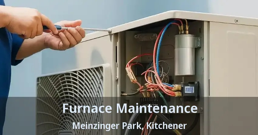 Furnace Maintenance Meinzinger Park, Kitchener - ON