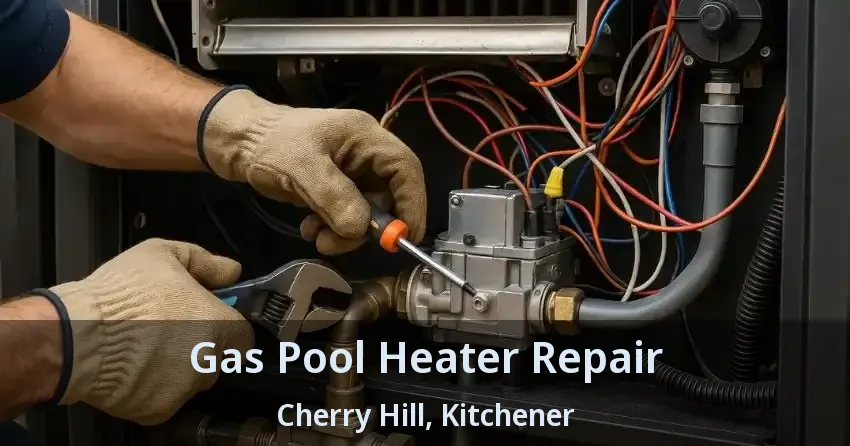 Gas Pool Heater Repair Cherry Hill, Kitchener - ON