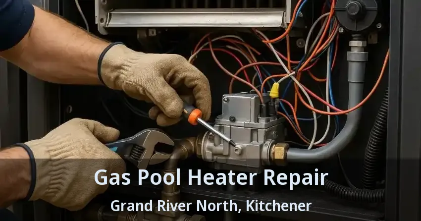 Gas Pool Heater Repair Grand River North, Kitchener - ON