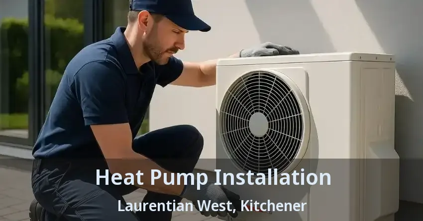 Heat Pump Installation Laurentian West, Kitchener - ON