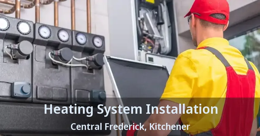 Heating System Installation Central Frederick, Kitchener - ON