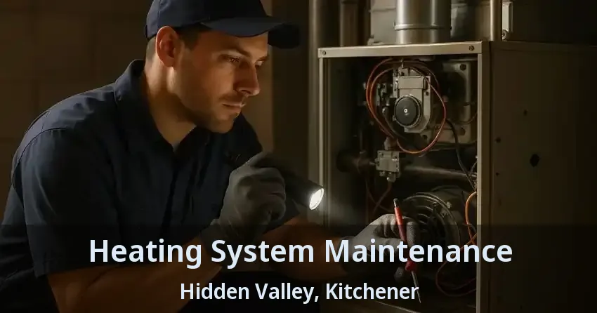 Heating System Maintenance Hidden Valley, Kitchener - ON