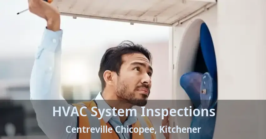 HVAC System Inspections Centreville Chicopee, Kitchener - ON
