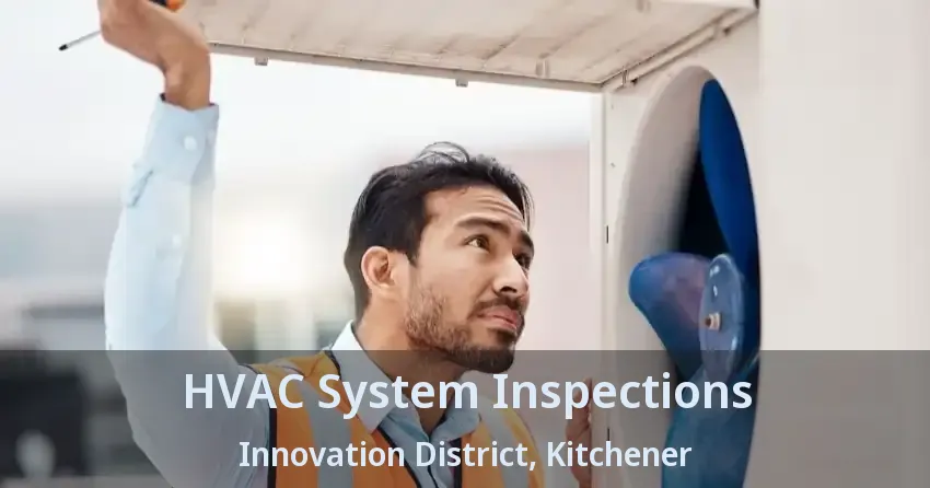 HVAC System Inspections Innovation District, Kitchener - ON