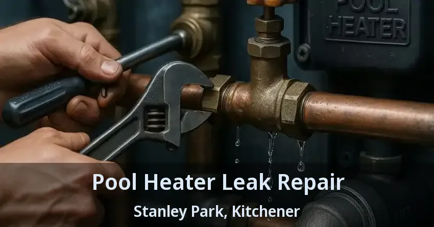 Pool Heater Leak Repair Stanley Park, Kitchener - ON