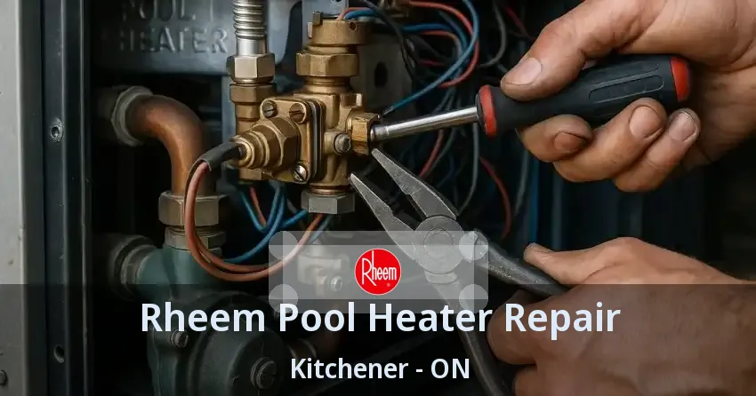 Rheem Pool Heater Repair Kitchener - ON
