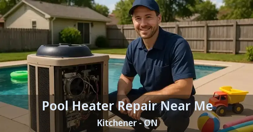 Pool Heater Repair Near Me Kitchener - ON