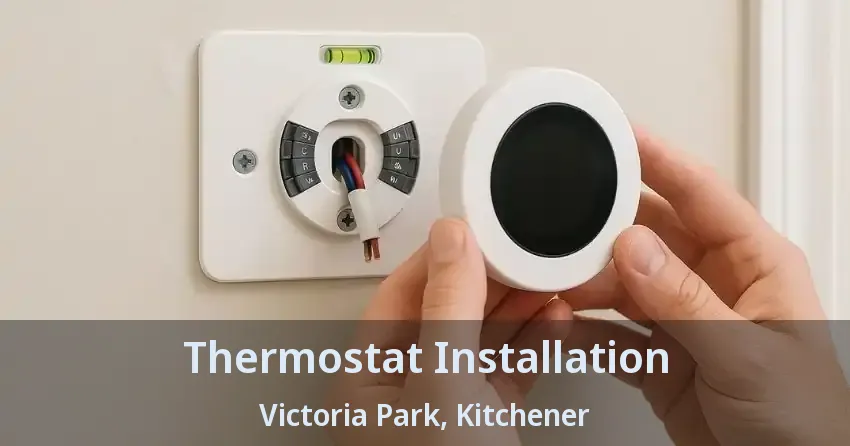 Thermostat Installation Victoria Park, Kitchener - ON