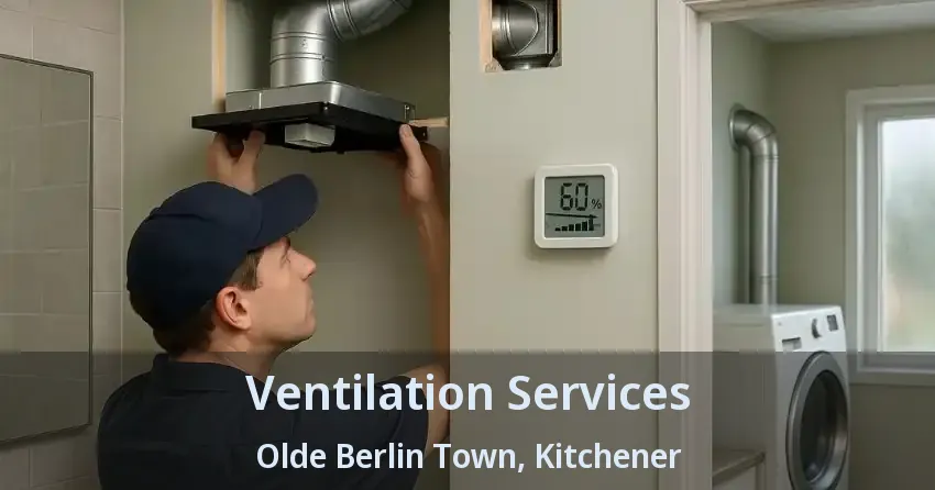 Ventilation Services Olde Berlin Town, Kitchener - ON